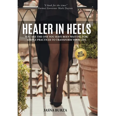 Healer In Heels: You Are The One You Have Been Waiting For: Simple Practices To Transform Your Life