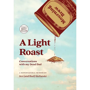A Light Roast: Conversations with My Dead Dad