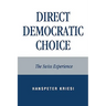 Direct Democratic Choice: The Swiss Experience