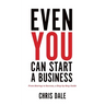 Even You Can Start a Business: From Startup to Success, a Step-by-Step Guide
