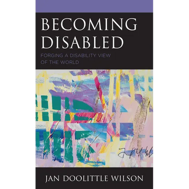 Becoming Disabled: Forging a Disability View of the World