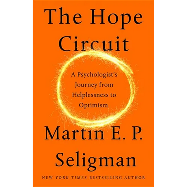 The Hope Circuit: A Psychologist's Journey from Helplessness to Optimism