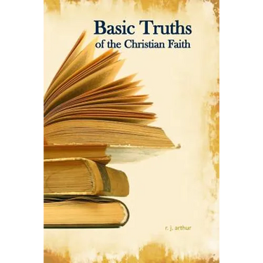 Basic Truths: Of the Christian Faith