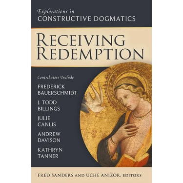 Receiving Redemption: Explorations in Constructive Dogmatics