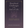 Bioethical Challenges at the End of Life: An Ethical Guide in Catholic Perspective