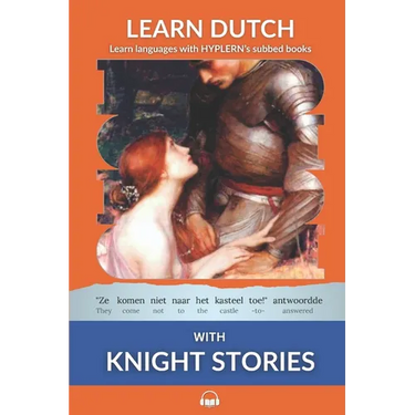 Learn Dutch with Knight Stories: Interlinear Dutch to English