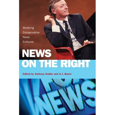 News on the Right: Studying Conservative News Cultures