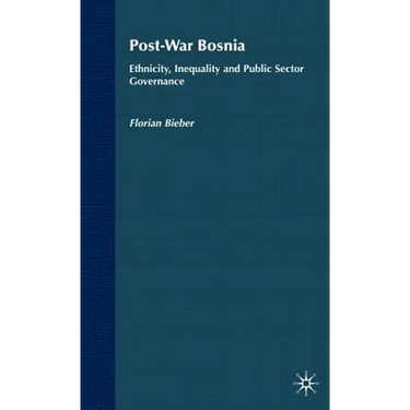 Post-War Bosnia: Ethnicity, Inequality and Public Sector Governance