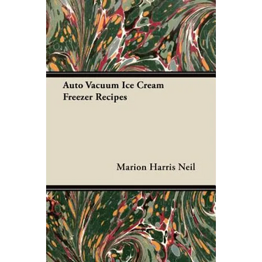 Auto Vacuum Ice Cream Freezer Recipes