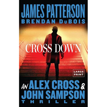 Cross Down: An Alex Cross and John Sampson Thriller