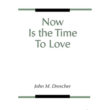 Now Is the Time to Love