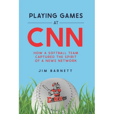 Playing Games at CNN: How a Softball Team Captured the Spirit of a News Network