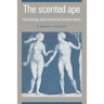 The Scented Ape: The Biology and Culture of Human Odour