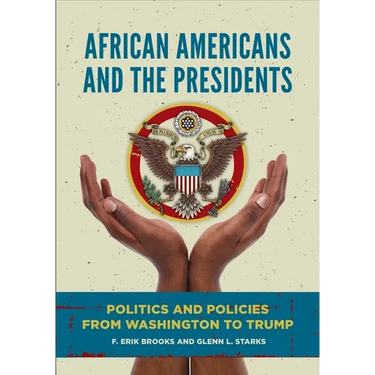 African Americans and the Presidents: Politics and Policies from Washington to Trump