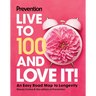 Prevention Live to 100 and Love It!: An Easy Road Map to Longevity