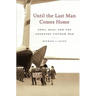 Until the Last Man Comes Home: Pows, Mias, and the Unending Vietnam War