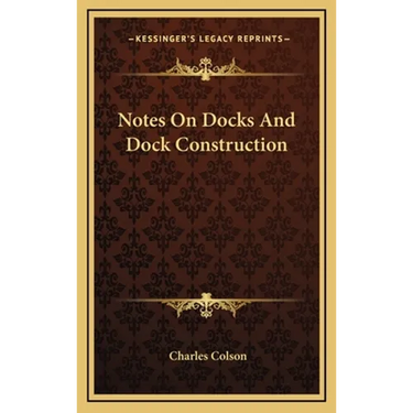 Notes On Docks And Dock Construction