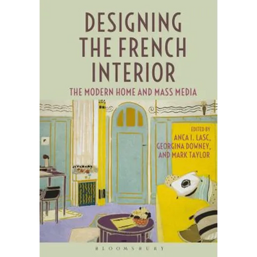 Designing the French Interior: The Modern Home and Mass Media