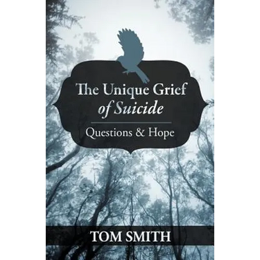 The Unique Grief of Suicide: Questions and Hope