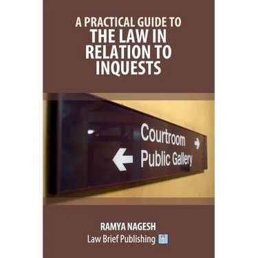 A Practical Guide to the Law in Relation to Inquests
