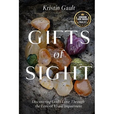 Gifts of Sight: Discovering God's Love Through the Lens of Visual Impairment