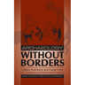 Archaeology without Borders: Contact, Commerce, and Change in the U.S. Southwest and Northwestern Mexico