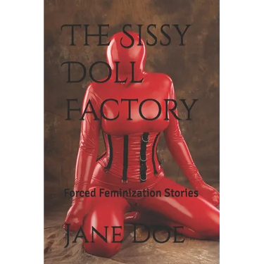 The Sissy Doll Factory: Forced Feminization Stories