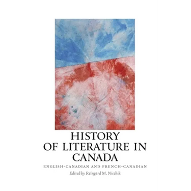 History of Literature in Canada: English-Canadian and French-Canadian