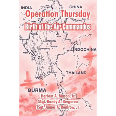 Operation Thursday: Birth of the Air Commandos