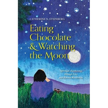 Eating Chocolate & Watching the Moon: Spiritual Awakening through Loss and Karmic Resolution