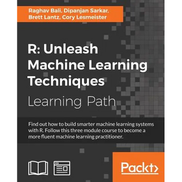 R: Unleash Machine Learning Techniques: Smarter data analytics