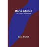 Maria Mitchell: Life, Letters, and Journals