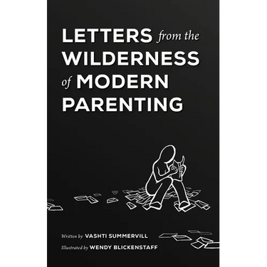Letters From the Wilderness of Modern Parenting