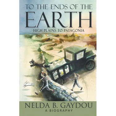 To the Ends of the Earth: High Plains to Patagonia