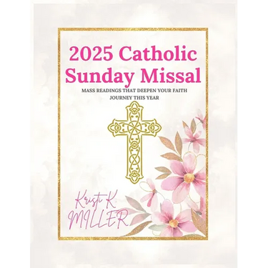 2025 Catholic Sunday Missal: Mass Readings that Deepen Your Faith Journey This Year