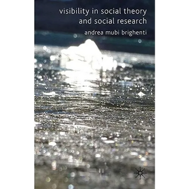 Visibility in Social Theory and Social Research