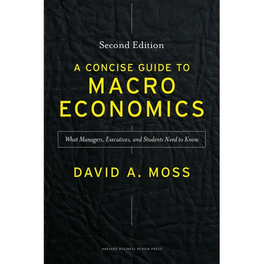 A Concise Guide to Macroeconomics, Second Edition: What Managers, Executives, and Students Need to Know