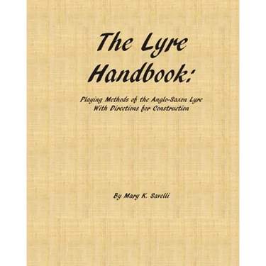 The Lyre Handbook: Playing Methods of the Anglo-Saxon Lyre with Directions for Construction