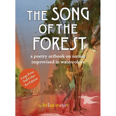 The Song of the Forest: a poetry artbook on nature improvised in watercolors