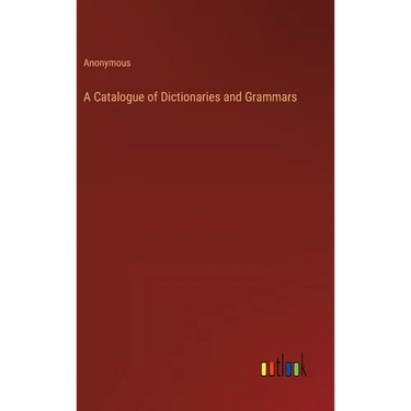 A Catalogue of Dictionaries and Grammars