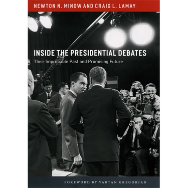 Inside the Presidential Debates: Their Improbable Past and Promising Future