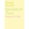 Spendthrift Time: Poems for Lily