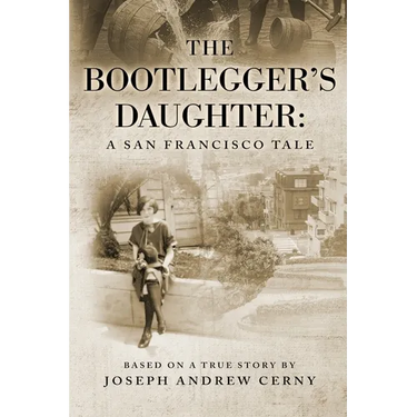 The Bootlegger's Daughter: A San Francisco Tale