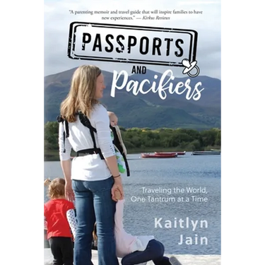 Passports and Pacifiers: Traveling the World, One Tantrum at a Time