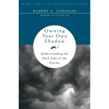 Owning Your Own Shadow: Understanding the Dark Side of the Psyche