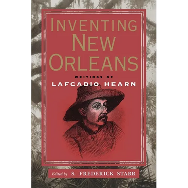 Inventing New Orleans: Writings of Lafcadio Hearn