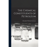 The Chemical Constituents of Petroleum