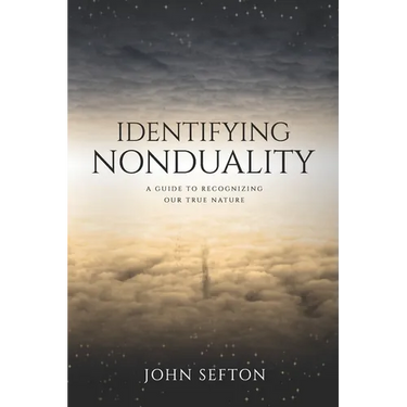 Identifying Nonduality: A Guide to Recognizing Our True Nature