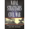 Naval Strategies in the Civil War: Confederate Innovations and Federal Opportunism