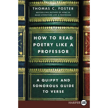 How to Read Poetry Like a Professor: A Quippy and Sonorous Guide to Verse